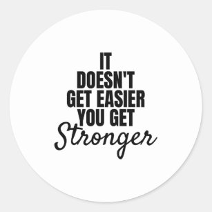It doesn't get easier you get stronger classic round sticker