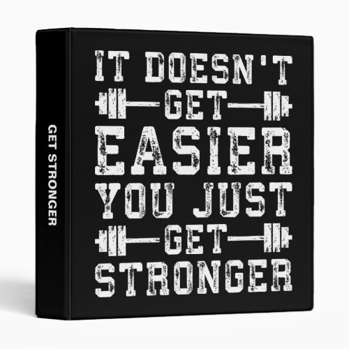 It Doesnt Get Easier You Just Get Stronger _ Gym Binder
