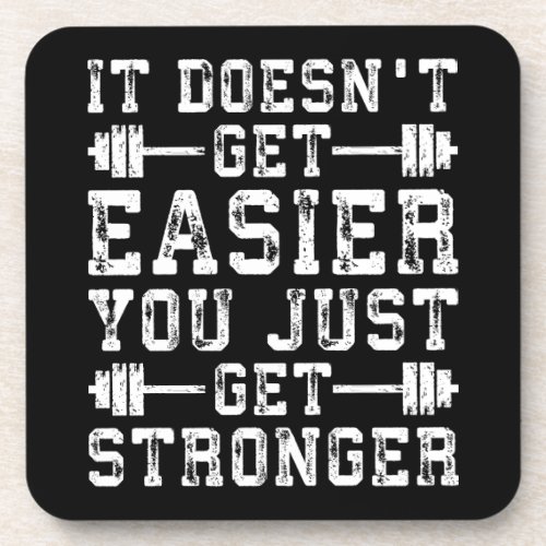 It Doesnt Get Easier You Just Get Stronger _ Gym Drink Coaster