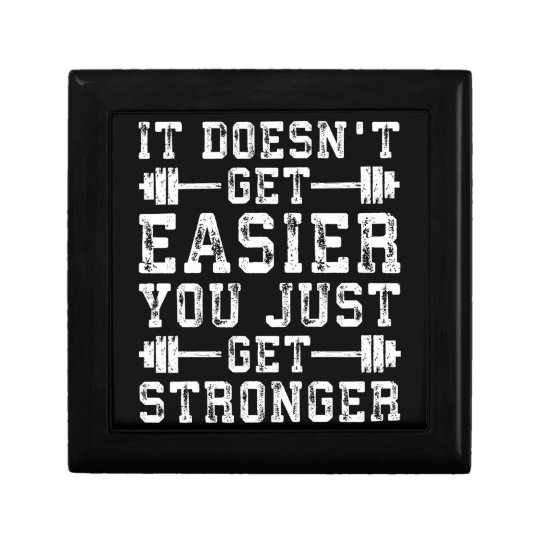 It Doesn't Get Easier, You Just Get Stronger - Gym Gift Box | Zazzle.com