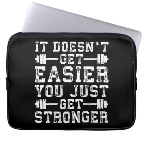 It Doesnt Get Easier You Just Get Stronger _ Gym Laptop Sleeve
