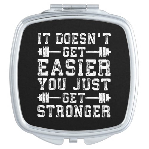 It Doesnt Get Easier You Just Get Stronger _ Gym Makeup Mirror