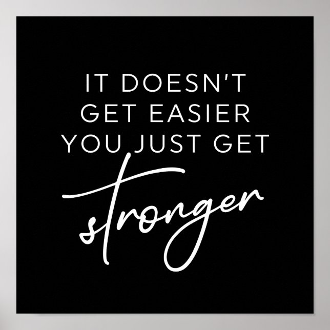 It Doesn't Get Easier You Just Get Stronger  Poster (Front)