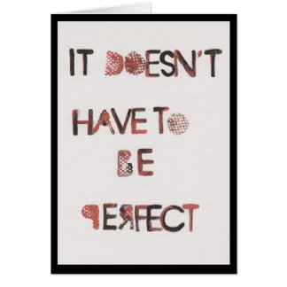 It Doesn't Have to be Perfect Cards