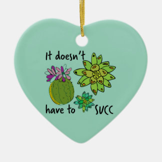 it doesn't have to succ ceramic ornament