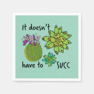 it doesn't have to succ napkins