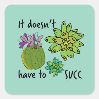 it doesn't have to succ square sticker
