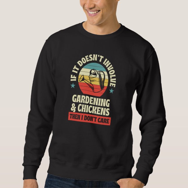 It Doesn't Involve Gardening And Chickens Then I D Sweatshirt (Front)