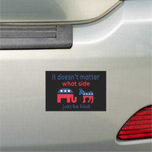 It Doesn't Matter What Side, Just Be Kind 2024  Car Magnet