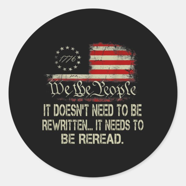 It Doesn'T Need To Be Rewritten Constitution We Th Classic Round Sticker (Front)