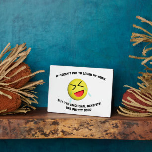 It doesn't pay to laugh at work plaque
