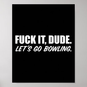 It Dude. Let's Go Bowling. Short Sleeve Poster