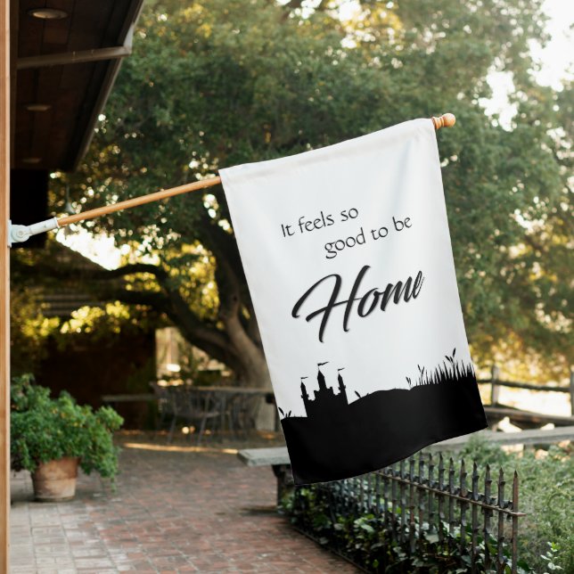 It Feels Good to Be Home Modern Black White Castle House Flag (In SItu)