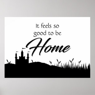 It Feels Good to Be Home Modern Black White Castle Poster
