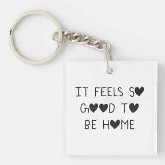 It feels so good to be Home Keychain