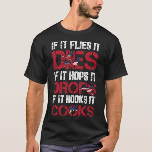 It Flies It Dies 4th Of July American Flag Hunting T_Shirt