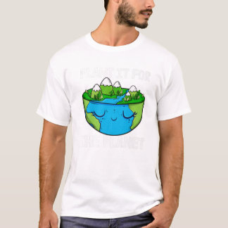 It For The Planet Funny Women T-Shirt