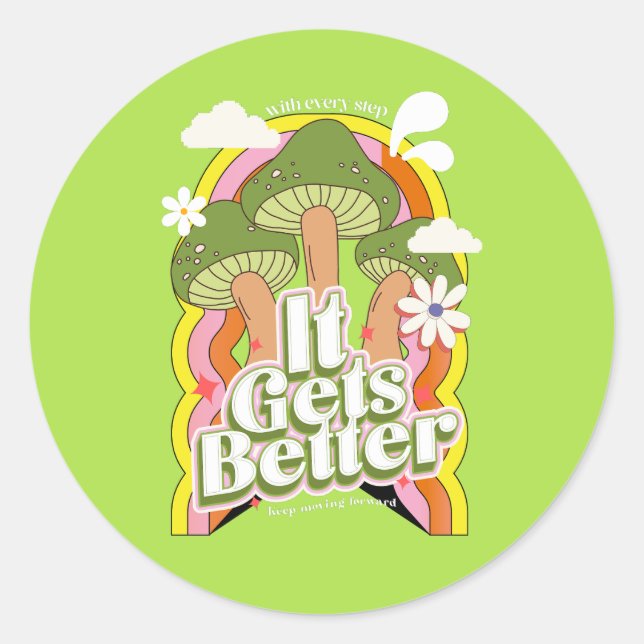 It Gets Better | Good Vibes & Retro Groovy Feels Classic Round Sticker (Front)