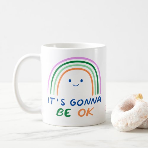 It Gonna Be OK  Covid 19 will be over soon Coffee Mug