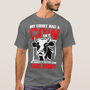 It has a Cow on it farmers livestock gift T-Shirt