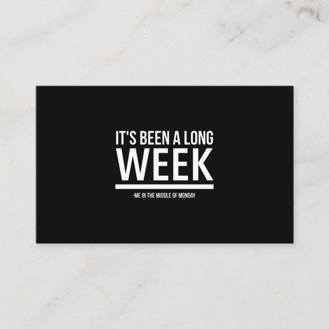 It has been a long week funny monday quotes white. business card (Front)