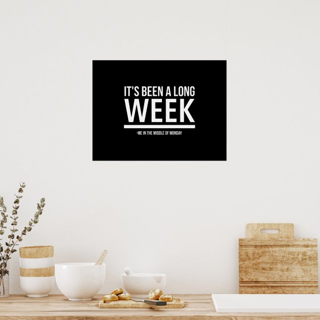It has been a long week funny monday quotes white. poster | Zazzle