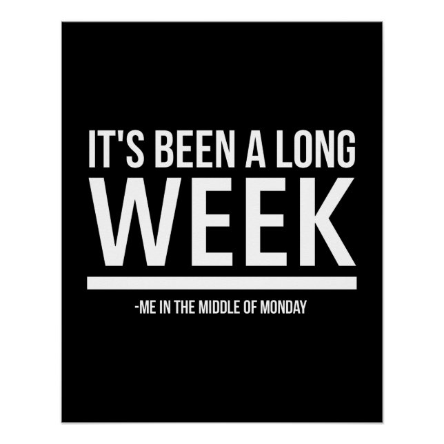 It has been a long week funny monday quotes white. poster (Front)