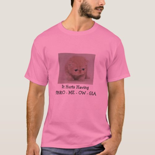 It Hurts Having FIBRO _ ME _ OW  _ GIA T_Shirt