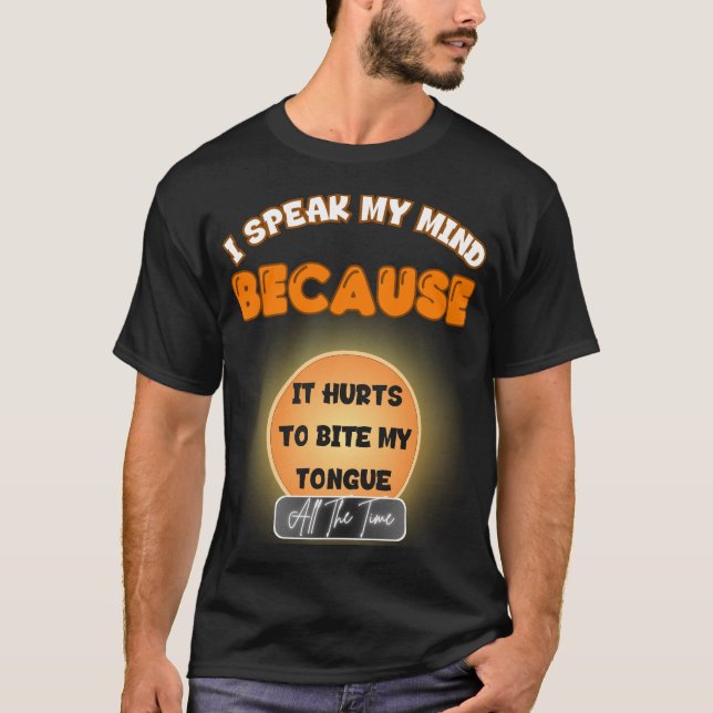 It Hurts To Bite My Tongue Funny Sarcastic Design T-Shirt (Front)