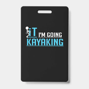 IT I Am Going Kayaking Badge