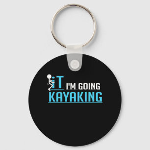 IT I Am Going Kayaking Keychain