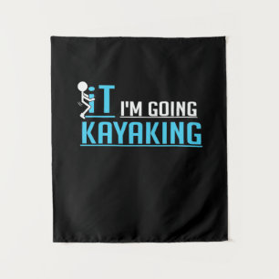 IT I Am Going Kayaking Tapestry