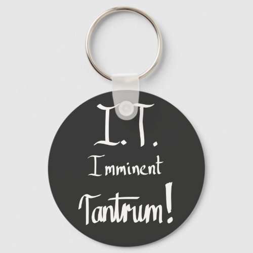 IT imminent Tantrum Funny Computer Geek Slogan Keychain