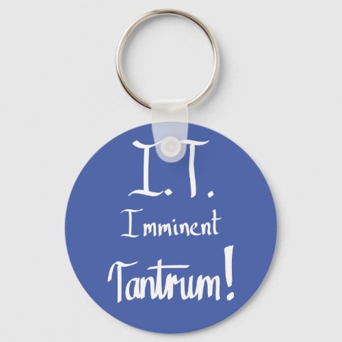 IT imminent Tantrum Funny Computer Nerd Quote Blue Keychain