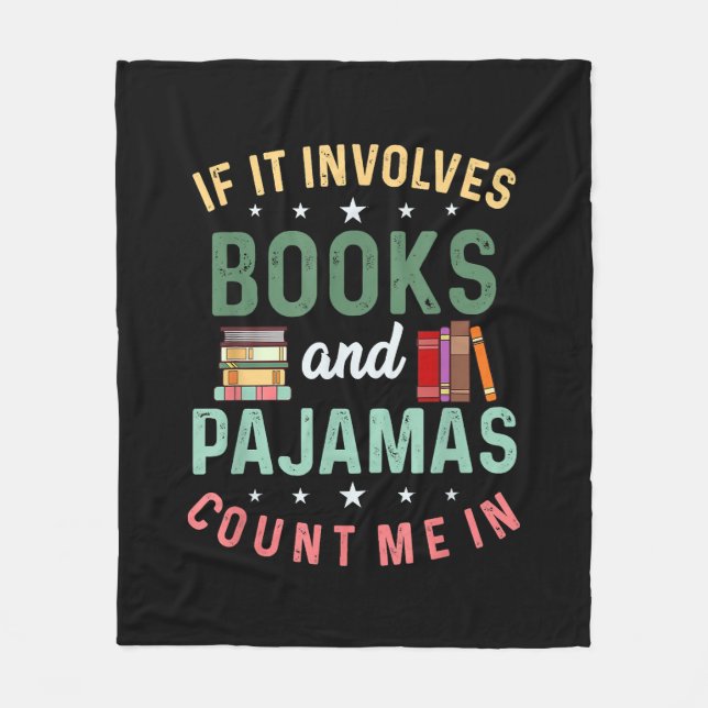 IT INVOLVES BOOKS & PAJAMAS COUNT ME IN Funny Read Fleece Blanket (Front)