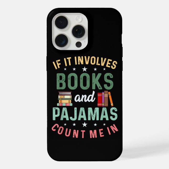 IT INVOLVES BOOKS & PAJAMAS COUNT ME IN Funny Read Iphone Case (Back)