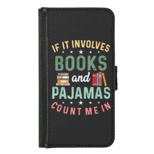 IT INVOLVES BOOKS & PAJAMAS COUNT ME IN Funny Read Samsung Galaxy S5 Wallet Case
