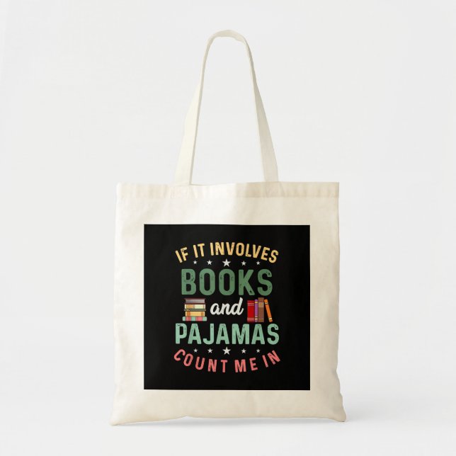 IT INVOLVES BOOKS & PAJAMAS COUNT ME IN Funny Read Tote Bag (Front)
