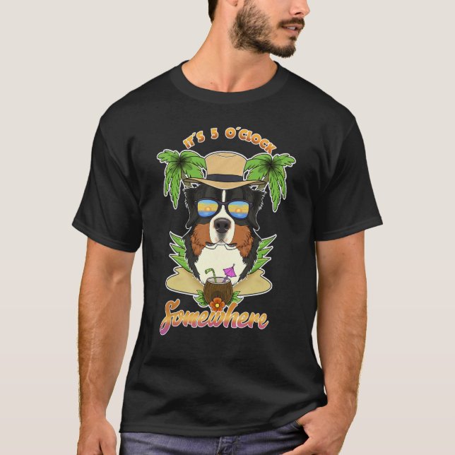 It Is 5 O´Clock Somewhere Drinking Bernese Mountai T-Shirt (Front)