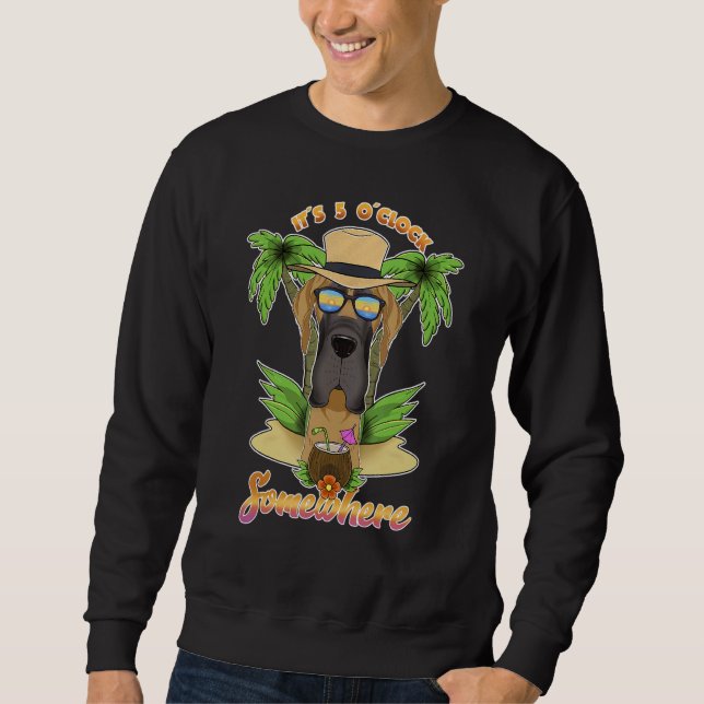 It Is 5 O´Clock Somewhere Drinking Great Dane Sweatshirt (Front)