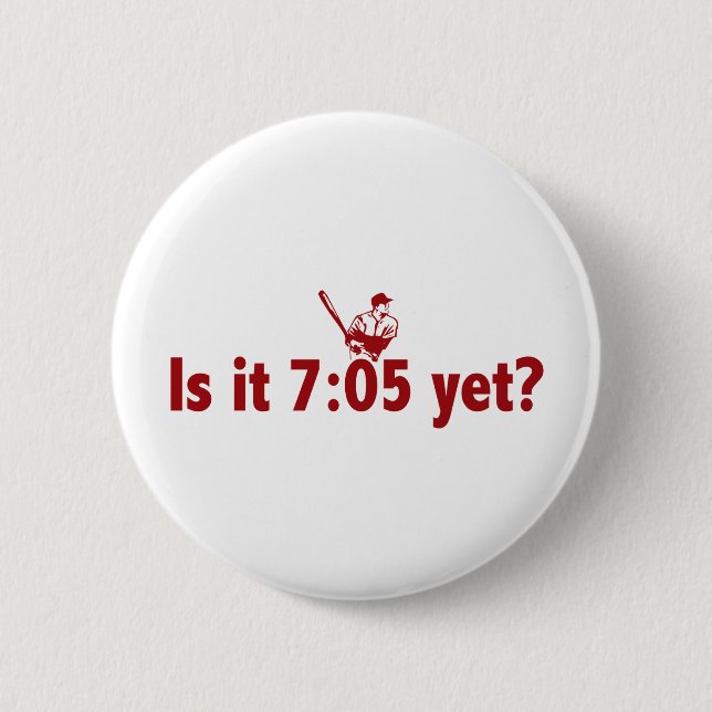 It is 7:05 Yet? (Philly Baseball) Button (Front)
