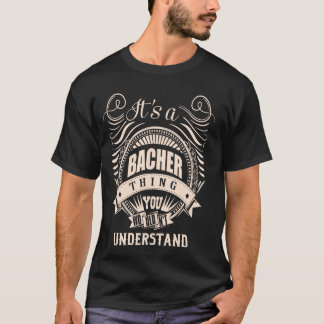 It is a BACHER thing Gifts T-Shirt
