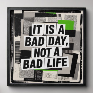 It Is A Bad Day, Not A Bad Life Peel And Stick Photo Tile
