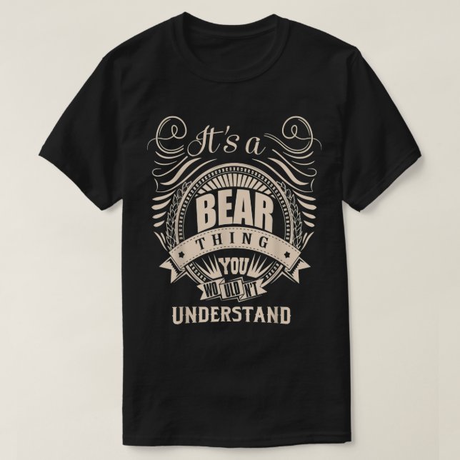It is a BEAR Thing You Wouldn't Understand Gifts  T-Shirt (Design Front)