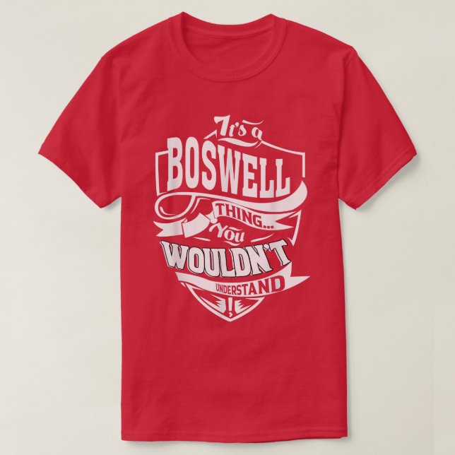 It is a BOSWELL Thing Gifts  T-Shirt (Design Front)