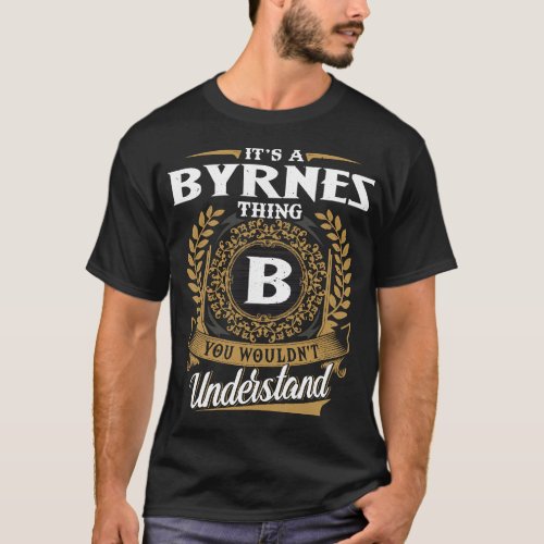 It Is A Byrnes Thing You Wouldn_t Understand  T_Shirt