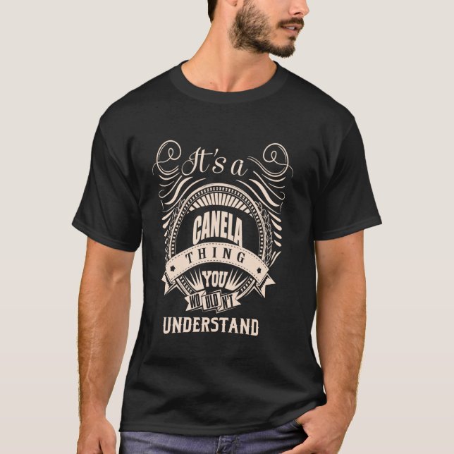 It is a CANELA thing Gifts T-Shirt (Front)