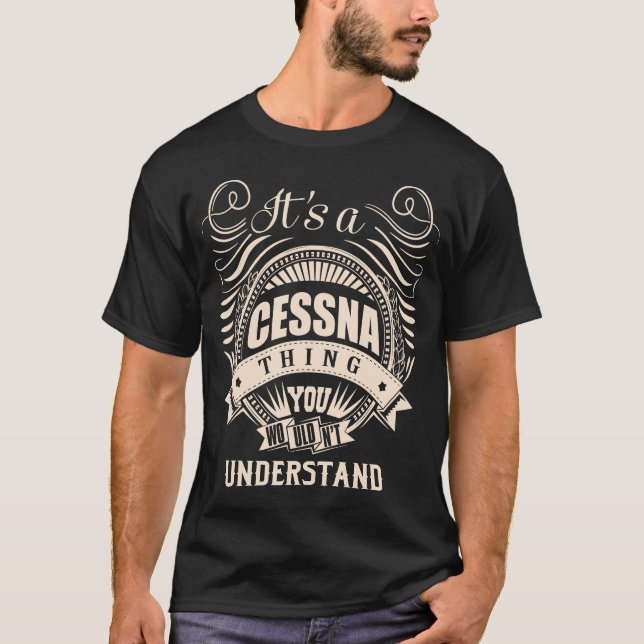 It is a CESSNA thing you wouldn't understand T-Shirt (Front)