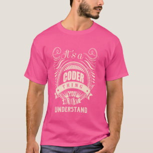 It is a CODER thing Gifts T-Shirt