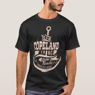 It is a COPELAND Thing, You wouldn't understand T-Shirt